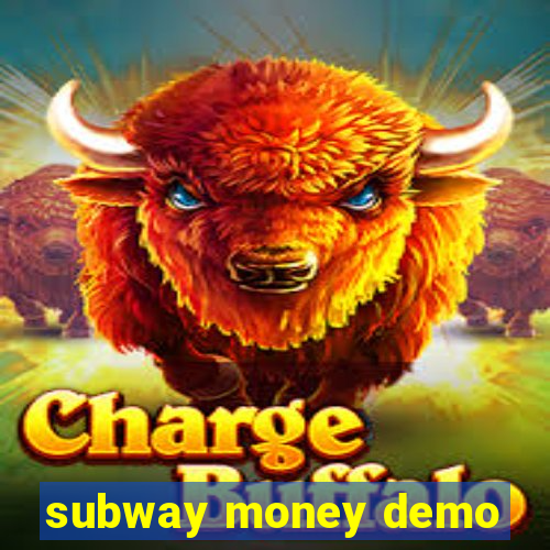 subway money demo